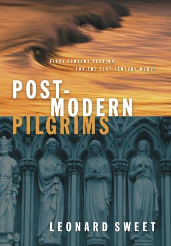 Book cover for Post-Modern Pilgrims: First Century Passion for the 21st Century World by Sweet, Leonard
