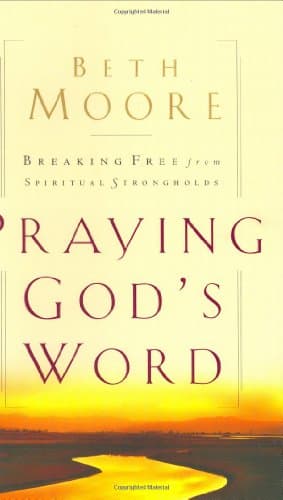 Book cover for Praying God's Word: Breaking Free From Spiritual Strongholds by Moore, Beth