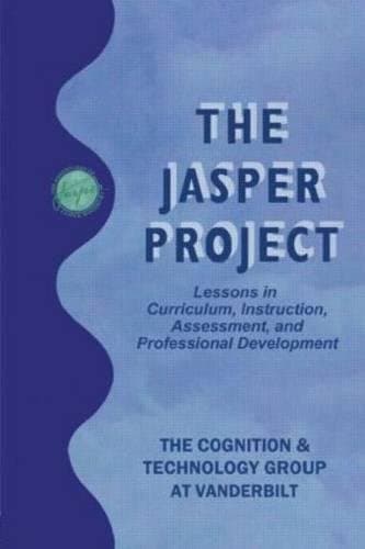 Book cover for The Jasper Project: Lessons in Curriculum, instruction, Assessment, and Professional Development by Bransford, John D.