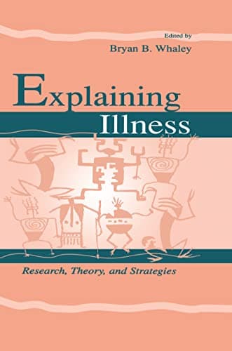 Book cover for Explaining Illness: Research, Theory, and Strategies (Routledge Communication Series) by Unknown