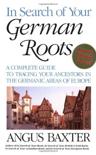Book cover for In Search of Your German Roots: A Complete Guide to Tracing Your Ancestors in the Germanic Areas of Europe by Baxter, Angus