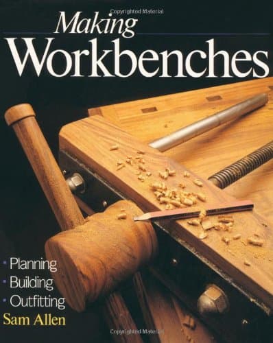 Book cover for Making Workbenches: * Planning * Building * Outfitting by Allen, Sam