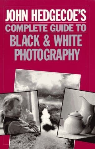 Book cover for John Hedgecoe's Complete Guide To Black & White Photography by Hedgecoe, John