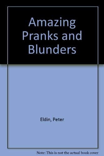 Book cover for Amazing Pranks and Blunders by Eldin, Peter