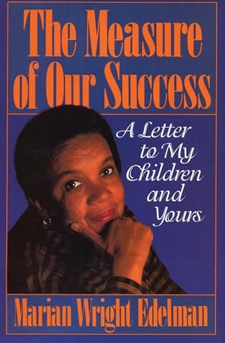 Book cover for The Measure of our Success: A Letter to My Children and Yours by Marian Wright Edelman