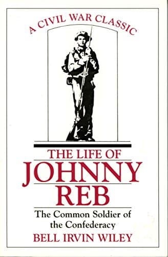 Book cover for The Life of Johnny Reb: The Common Soldier of the Confederacy by Wiley, Bell Irvin