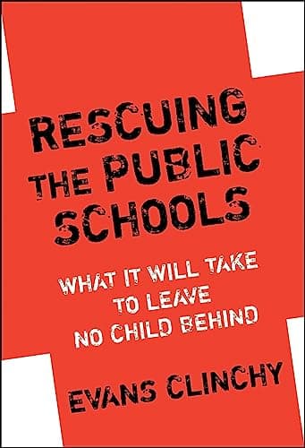 Book cover for Rescuing the Public Schools: What It Will Take to Leave No Child Behind by Clinchy, Evans