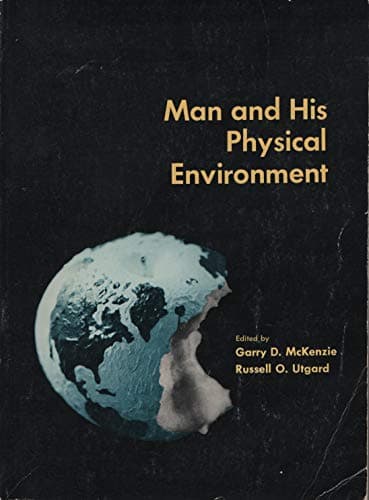 Book cover for Man and his physical environment;: Readings in environmental geology by McKenzie, Garry D