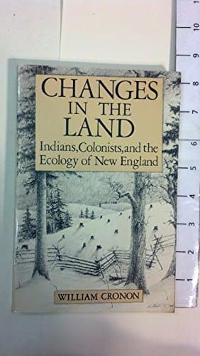 Book cover for Changes in the Land: Indians, Colonists and the Ecology of New England by Cronon, William
