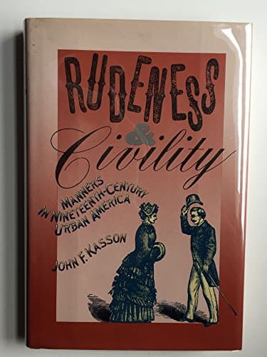 Book cover for Rudeness and Civility: Manners in 19th Century Urban America by Kasson, John F.