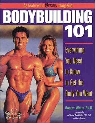 Book cover for Bodybuilding 101 : Everything You Need to Know to Get the Body You Want by Wolff,Robert