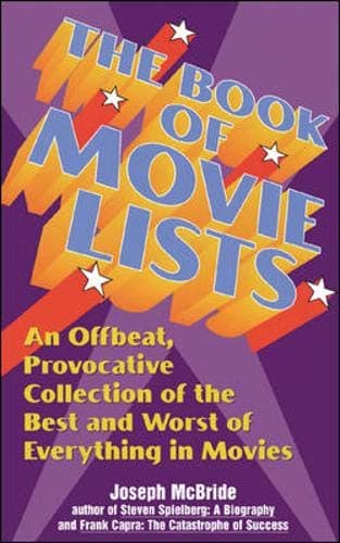 Book cover for The Book of Movie Lists: An Offbeat, Provocative Collection of the Best and Worst of Everything in Movies by McBride, Joseph