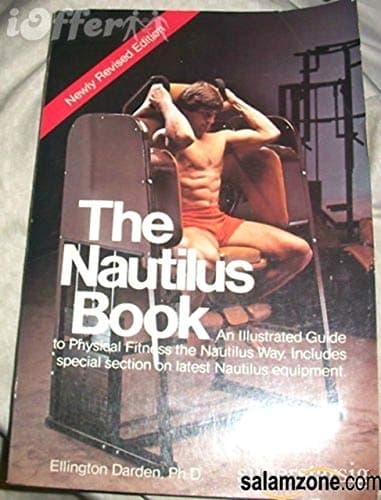 Book cover for The Nautilus book: An illustrated guide to physical fitness the Nautilus way : includes special section on latest Nautilus equipment (Nautilus Bodybuilding Book) by Ph.D. Ellington Darden
