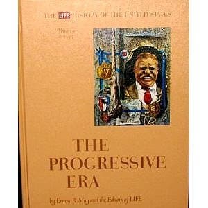 Book cover for The Life History of the United States Volume 9 : The Progressive Era 1901 - 1917 by May, Ernest R.