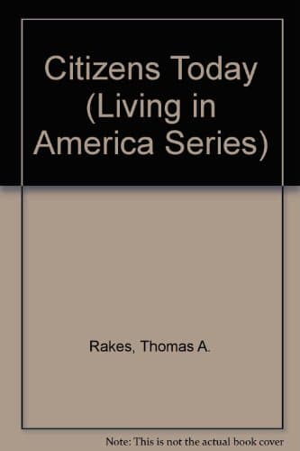 Book cover for Citizens Today (Living in America Series) by Rakes, Thomas A.