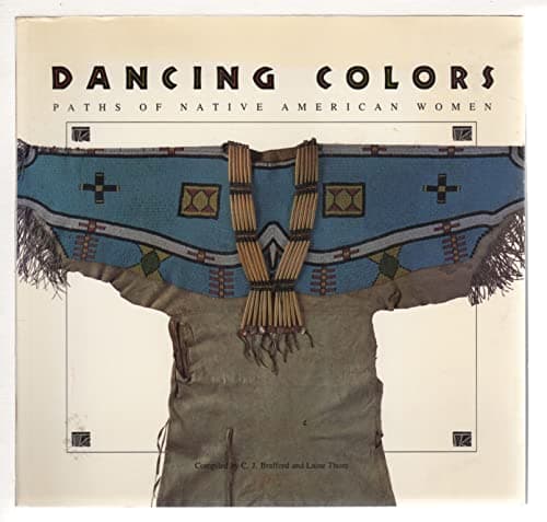 Book cover for Dancing Colors: Paths of Native American Women by Brafford, C. J.