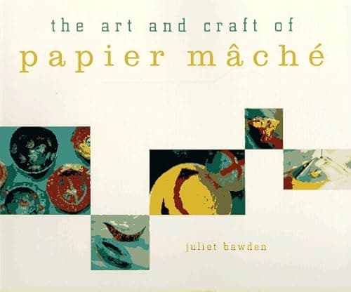 Book cover for The Art and Craft of Papier Mache by Bawden, Juliet