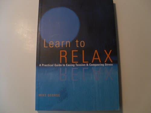 Book cover for Learn to Relax : A Practical Guide to Easing Tension and Conquering Stress by George, Mike