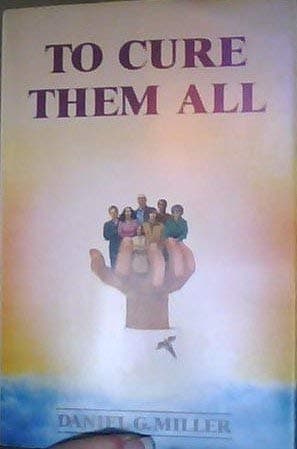 Book cover for To Cure Them All by Miller, Daniel G.