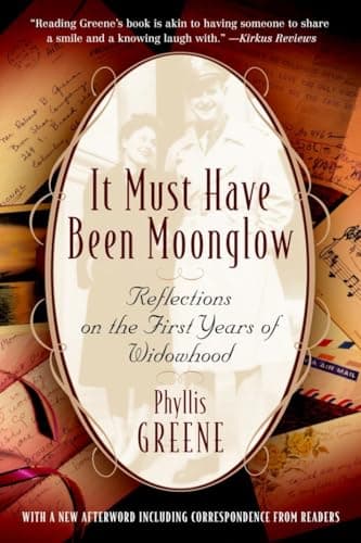 Book cover for It Must Have Been Moonglow: Reflections on the First Years of Widowhood by Greene, Phyllis