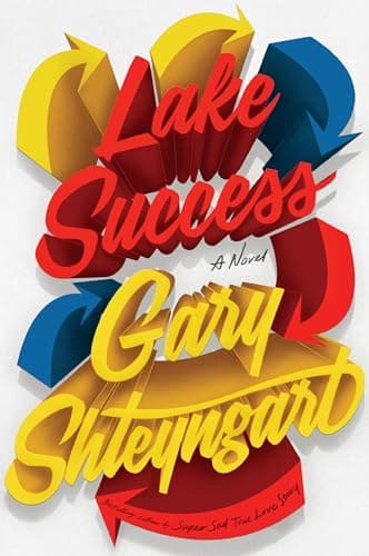 Book cover for Lake Success: A Novel by Shteyngart, Gary