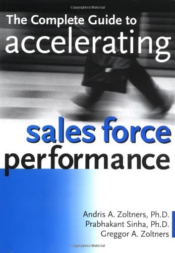 Book cover for The Complete Guide to Accelerating Sales Force Performance: How to Get More Sales from Your Sales Force by Andris A. Zoltners