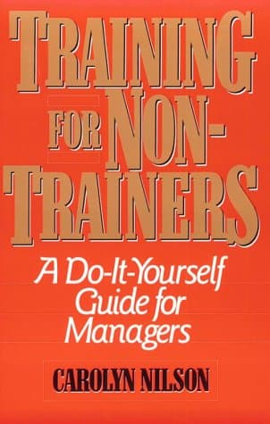 Book cover for Training for Non-Trainers: A Do-It-Yourself Guide for Managers by Nilson, Carolyn