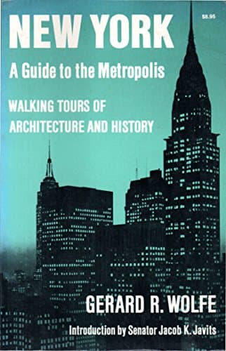 Book cover for New York: A Guide to the Metropolis; Walking Tours of Architecture and History by Wolfe, Gerard R.