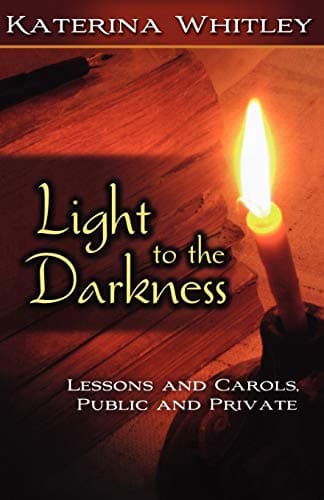 Book cover for Light to the Darkness: Lessons and Carols, Public and Private by Katerina Katsarka Whitley
