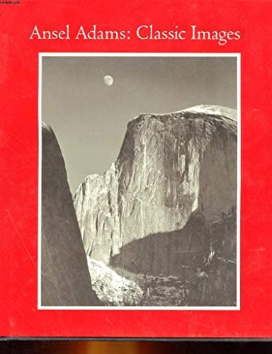 Book cover for Ansel Adams: Classic Images by Ansel Adams