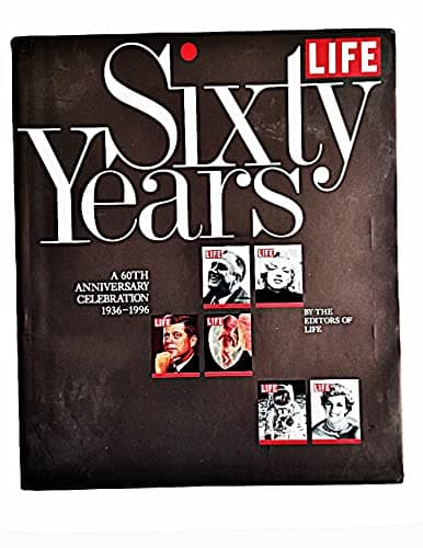 Book cover for Life Sixty Years: A 60th Anniversary Celebration 1936-1996 by Life Magazine