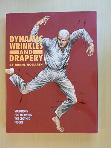 Book cover for Dynamic Wrinkles and Drapery: Solutions for Drawing the Clothed Figure by Hogarth, Burne
