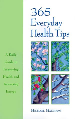 Book cover for 365 Everyday Health Tips: A Daily Guide to Improving Health and Increasing Energy by Mannion, Michael