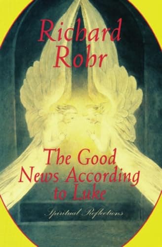 Book cover for The Good News According to Luke: Spiritual Reflections by Rohr, Richard