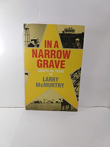 Book cover for In a Narrow Grave: Essays on Texas by McMurtry, Larry