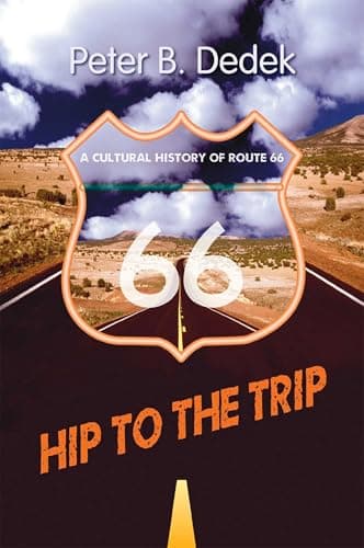 Book cover for Hip to the Trip: A Cultural History of Route 66 by Dedek, Peter B.