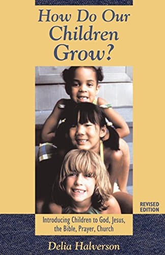 Book cover for How Do Our Children Grow: Introducing Children to God, Jesus, the Bible, Prayer, Church by Halverson, Delia Touchton