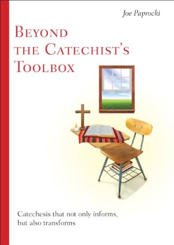 Book cover for Beyond the Catechist's Toolbox: Catechesis That Not Only Informs, but Transforms by Paprocki DMin, Joe