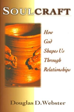 Book cover for Soulcraft: How God Shapes Us Through Relationships by Webster, Douglas D.