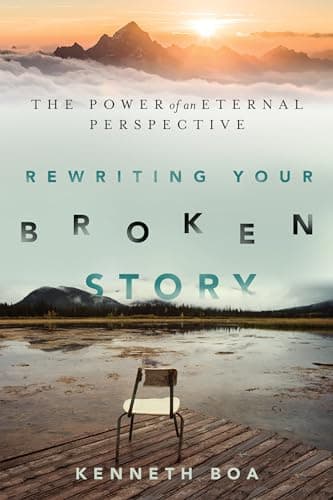 Book cover for Rewriting Your Broken Story: The Power of an Eternal Perspective by Boa, Kenneth
