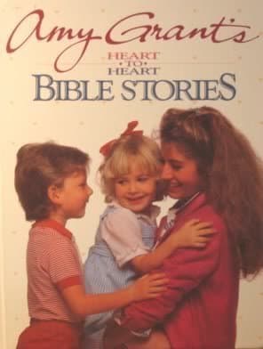 Book cover for Amy Grant's Heart to Heart Bible Stories by Grant, Amy