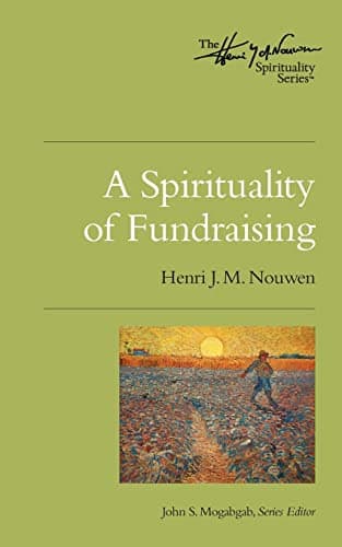 Book cover for A Spirituality of Fundraising: The Henri Nouwen Spirituality Series by Nouwen, Henri J. M.