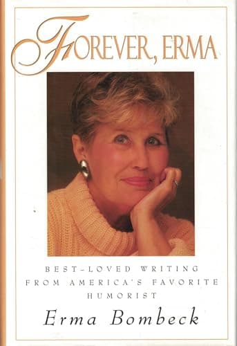 Book cover for Forever, Erma: Best-Loved Writing from America's Favorite Humorist by Bombeck, Erma