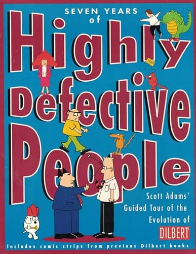 Book cover for Seven Years of Highly Defective People: Scott Adams' Guided Tour of the Evolution of Dilbert (Volume 10) by Adams, Scott