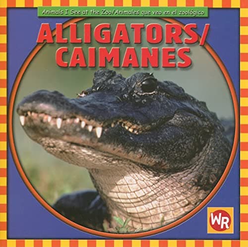 Book cover for Alligators / Caimanes (Animals I See At The Zoo / Animales Que Veo en el Zoológico) (Spanish and English Edition) by Pohl, Kathleen