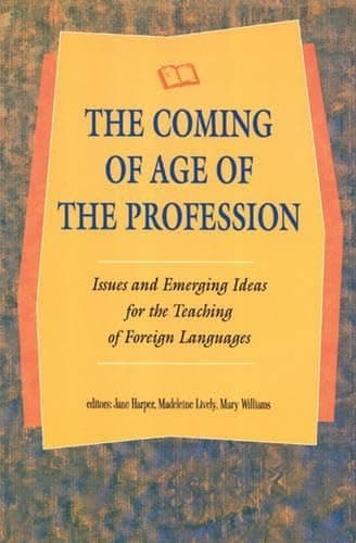 Book cover for The Coming of Age of the Profession: Issues and Emerging Ideas for the Teaching of Foreign Languages by Harper, Jane