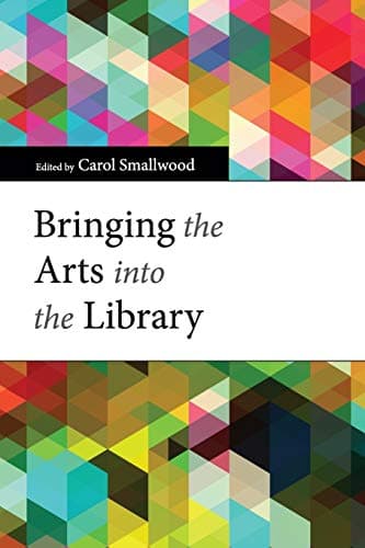 Book cover for Bringing the Arts into the Library by Smallwood, Carol