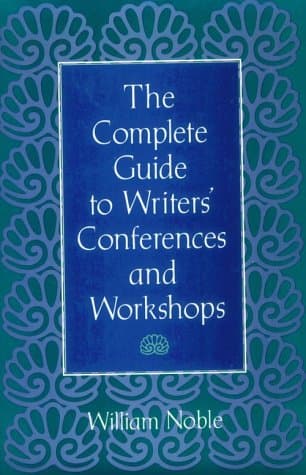 Book cover for The Complete Guide to Writers' Conferences and Workshops by Noble, William