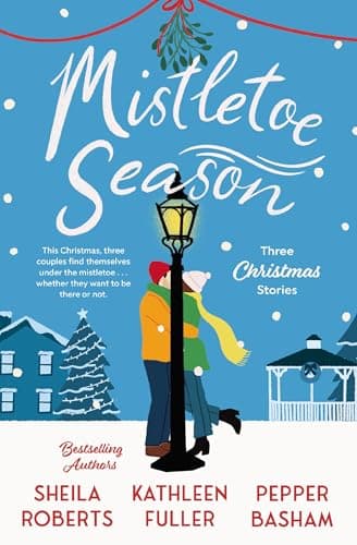 Book cover for Mistletoe Season: Three heartwarming, low-spice Christmas romances perfect for a short escape by Roberts, Sheila