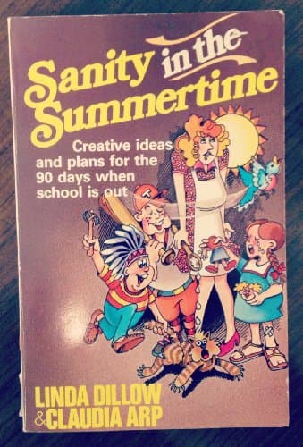 Book cover for Sanity in the Summertime: The Complete Summer-Survival Handbook for Moms by Dillow, Ms Linda